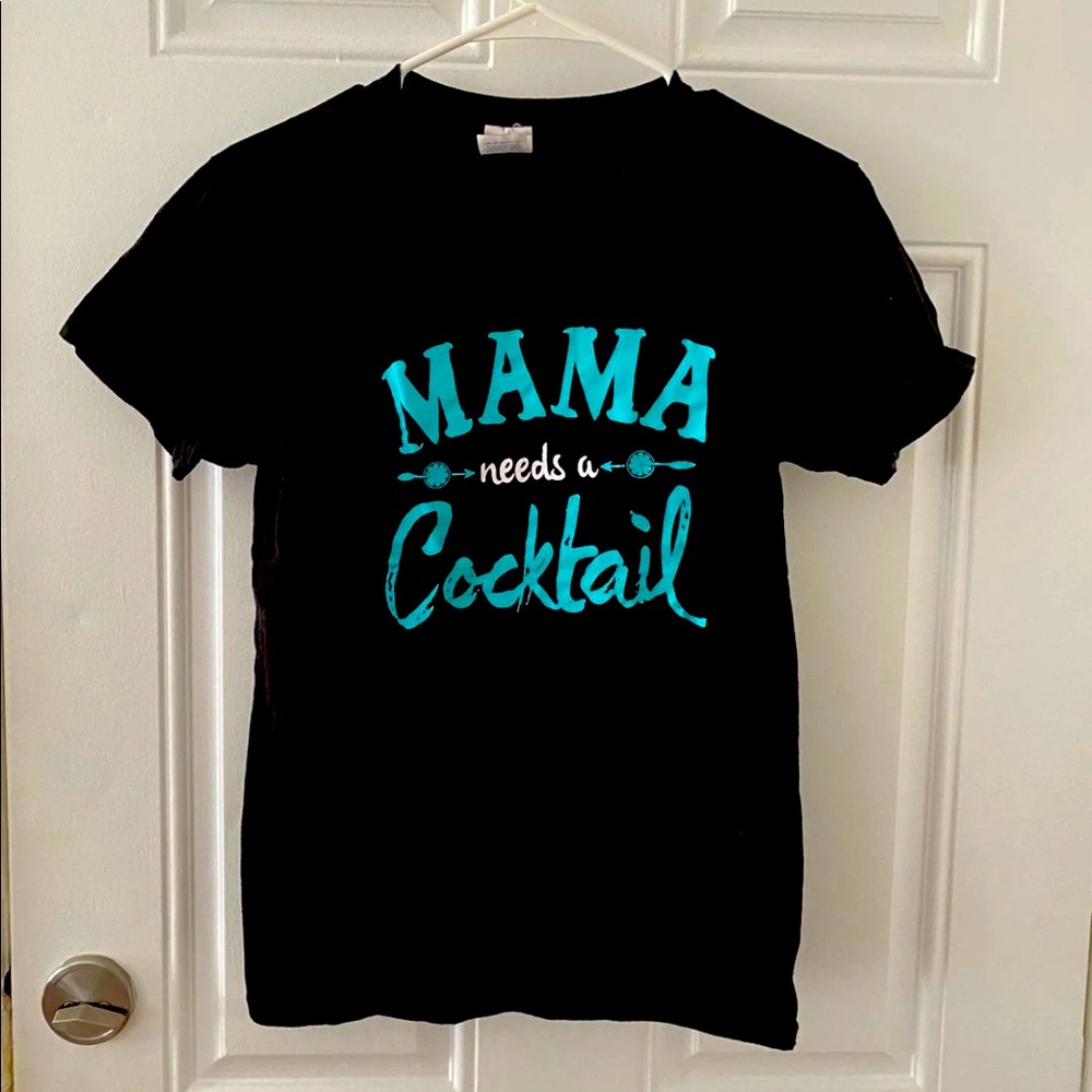 Mama Needs a Cocktail Shirt Size Small